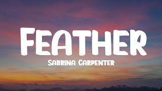 Sabrina Carpenter - Feather (Lyrics)