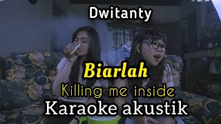 Download lagu KILLING ME INSIDE - BIARLAH KARAOKE VERSI DWITANTY Female key