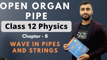 Open Organ Pipe || Class 12 Physics Chapter 8 || Wave in Pipes and Strings Wave and Optics || NEB