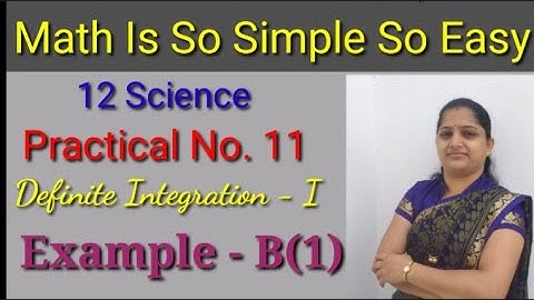 Practical 11 ...Definite Integration-I.....B(Ex.1)