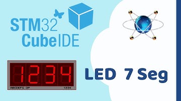 3. STM32Cube IDE Tutorial: 7-Segment LED | Mô Phỏng trên Proteus với STM32F103C6T6
