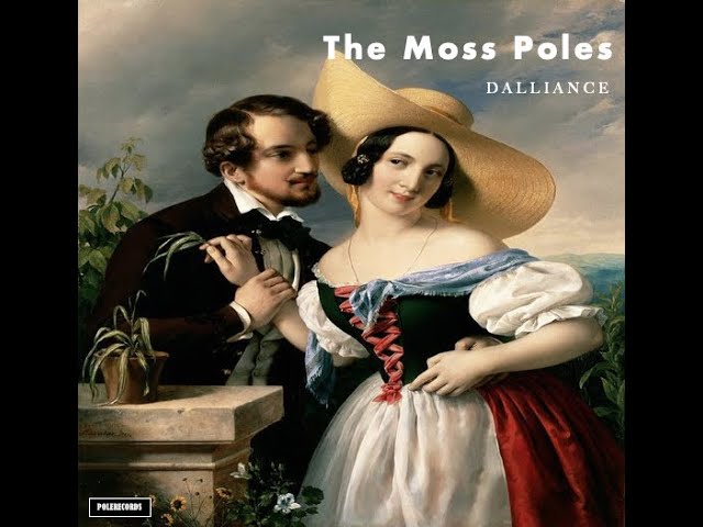 Watch The Moss Poles - Dalliance on YouTube Watch The Moss Poles - Dalliance on YouTube