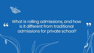What is rolling admissions, and how is it different from traditional admissions for private schools?