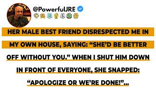 Her Male Best Friend Disrespected Me In My Own House Saying   She d Be Better Off    Reddit