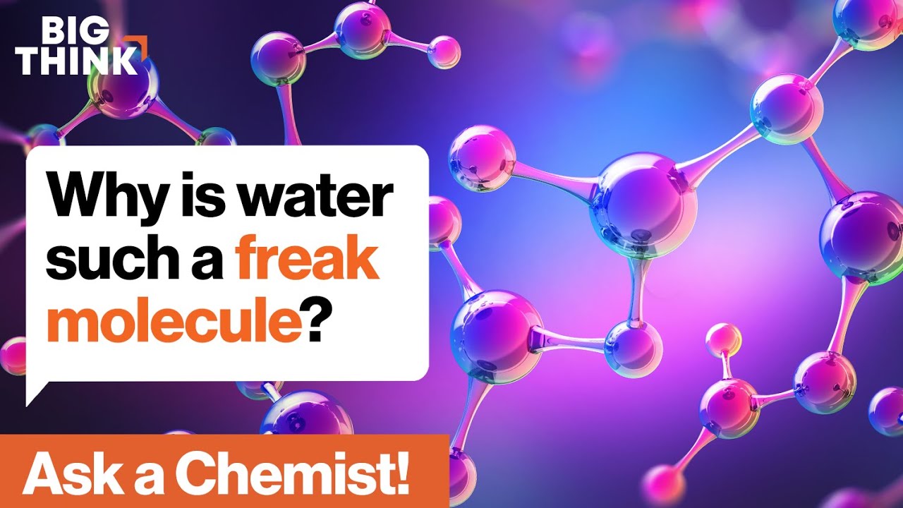 Kate the Chemist: Water is a freak substance. Here’s why. | Big Think