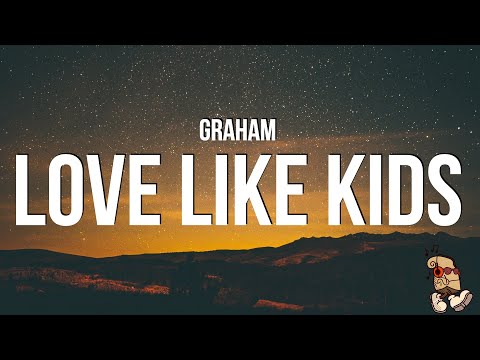 GRAHAM - Love Like Kids (Lyrics)