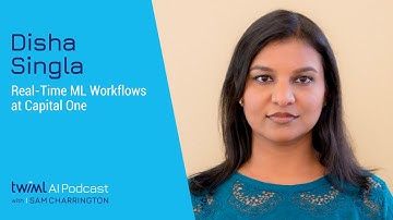 Real-Time ML Workflows at Capital One with Disha Singla - 606