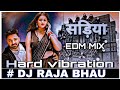 !! SADIYA PE DALAB NAJARIYA !! TO SADIYA FIR SE PAHINE KE PAD JAYI !! DJ RAJA KHADRA DERA  EDM DROP