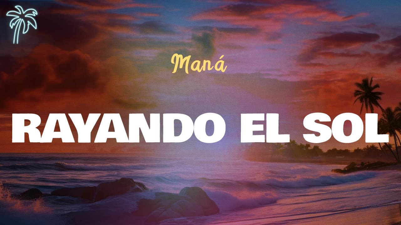 Maná - RAYANDO EL SOL (Letra Oficial / Official Lyrics)