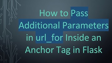 How to Pass Additional Parameters in url_for Inside an Anchor Tag in Flask