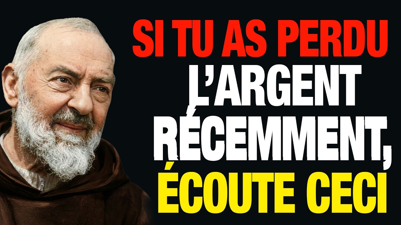🔥 Si tu as perdu l’argent récemment, écoute ceci – Message du Père Pio