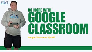 Do More With Google Classroom | Google Classroom Tip #10