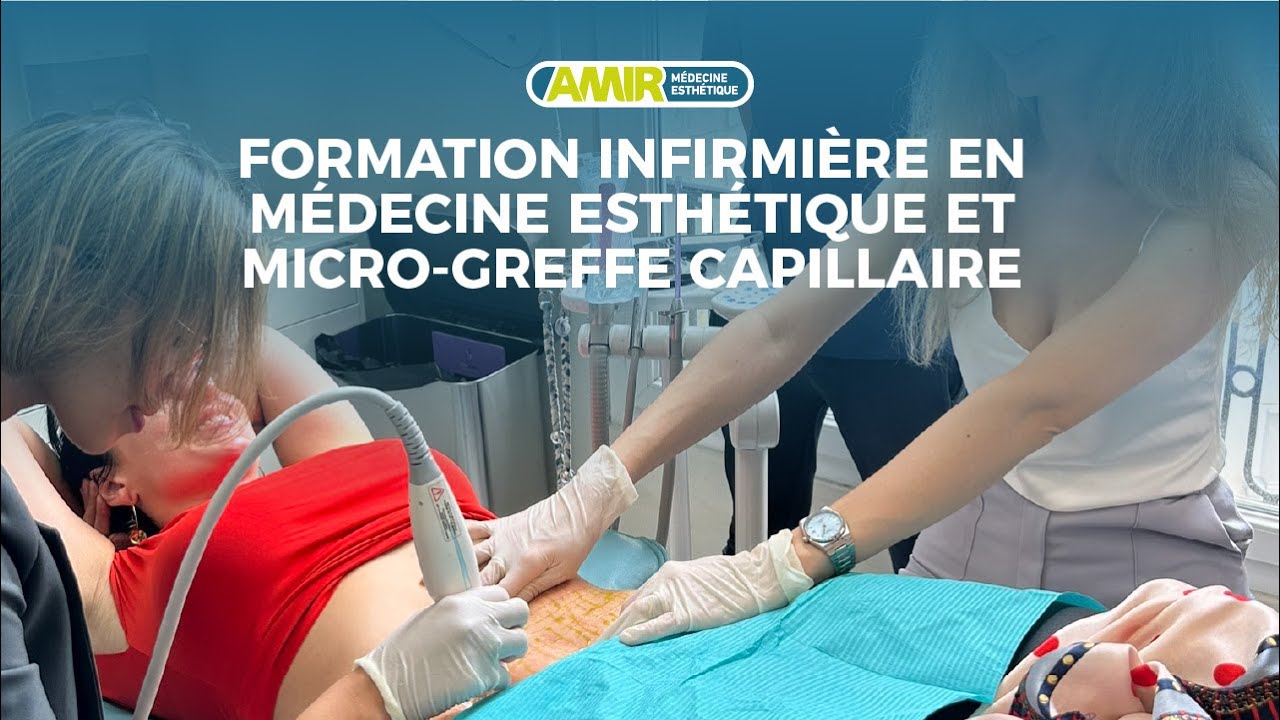 Formation infirmière en Médecine Esthétique et Micro-greffe capillaire - AMIR Médecine Esthétique