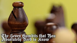 The Seven Gambits that You Absolutely Need to Know!