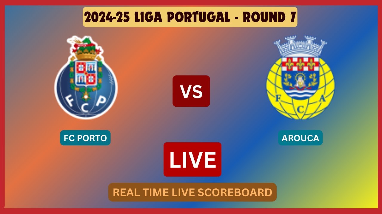 Porto Vs Arouca LIVE Score UPDATE Today 2024 25 Liga Portugal Round 7 Soccer Football Sep 29 