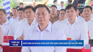Khởi công dự án Khu chăn nuôi ứng dụng công nghệ cao DHN Tây Ninh | NÓNG VÀ NỔI BẬT | TayNinhTV