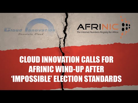 Cloud Innovation calls for AFRINIC wind-up after ‘impossible’ election standards