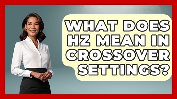 What Does Hz Mean In Crossover Settings? - NextGen Viewing and Audio