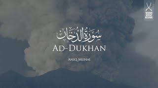 Surah Ad-Dukhan | Aniq Muhai