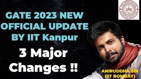 GATE 2023 New Official Update by IIT Kanpur : 3 Major Changes !! #gate2023 #iitkanpur #aniruddhasir