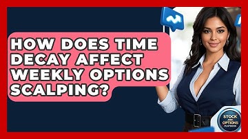 How Does Time Decay Affect Weekly Options Scalping? - Stock and Options Playbook