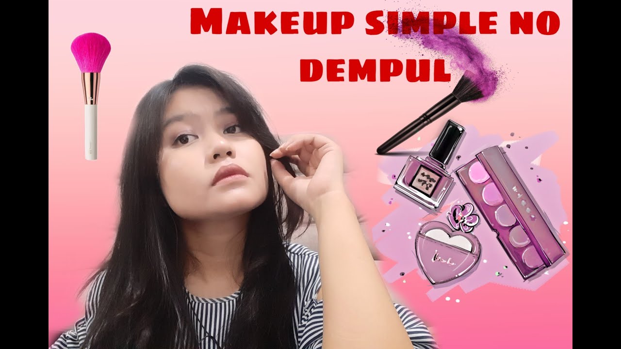 Makeup Simple dan Natural Tanpa Gambar Alis - YouTube