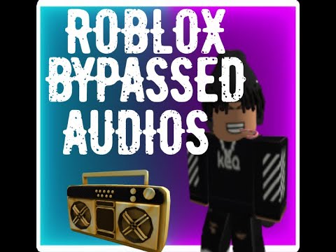 Roblox Bypassed Audios 6 Youtube - roblox bypass audios part 6