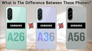 Samsung A56 vs Samsung A36 vs Samsung A26