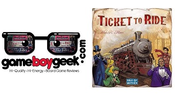 Ticket To Ride Review with the Game Boy Geek