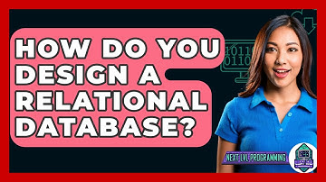 How Do You Design A Relational Database? - Next LVL Programming