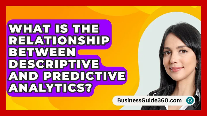 What Is The Relationship Between Descriptive And Predictive Analytics? - BusinessGuide360.com