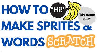 HOW TO MAKE A SPRITE AND MAKE WORDS IN SCRATCH: EASY 3 MINUTE SCRATCH TUTORIAL