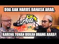 [Klik Adi] Tuhan Bukan Orang Arab? Jadi Tidak Harus Do'a Pakai Bahasa Arab? - Ustadz Adi Hidayat