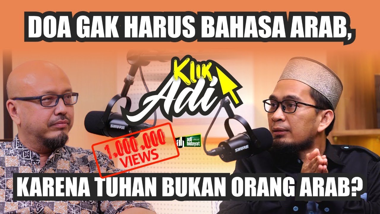 [Klik Adi] Tuhan Bukan Orang Arab ? Jadi Tidak Harus Do'a Pakai Bahasa Arab ? - Ustadz Adi Hidayat
