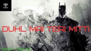 Batman||Duhl mai Teri mitti