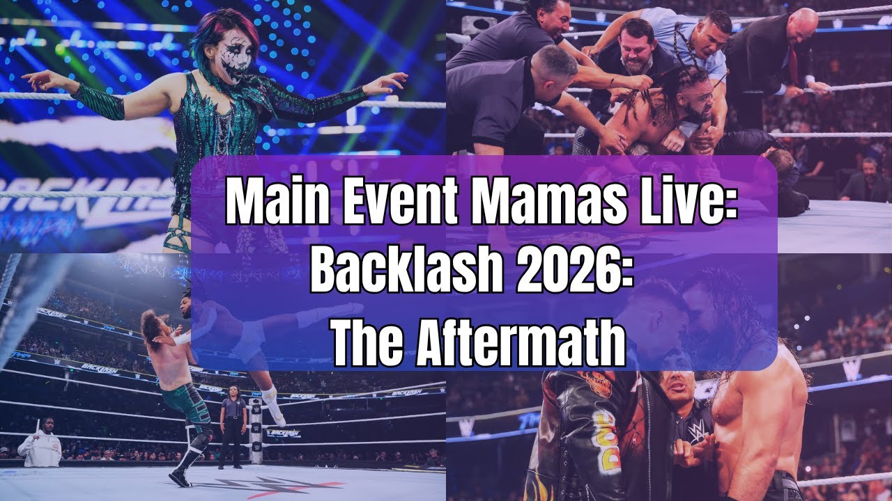 Backlash 2026: The Aftermath | Main Event Mamas Podcast