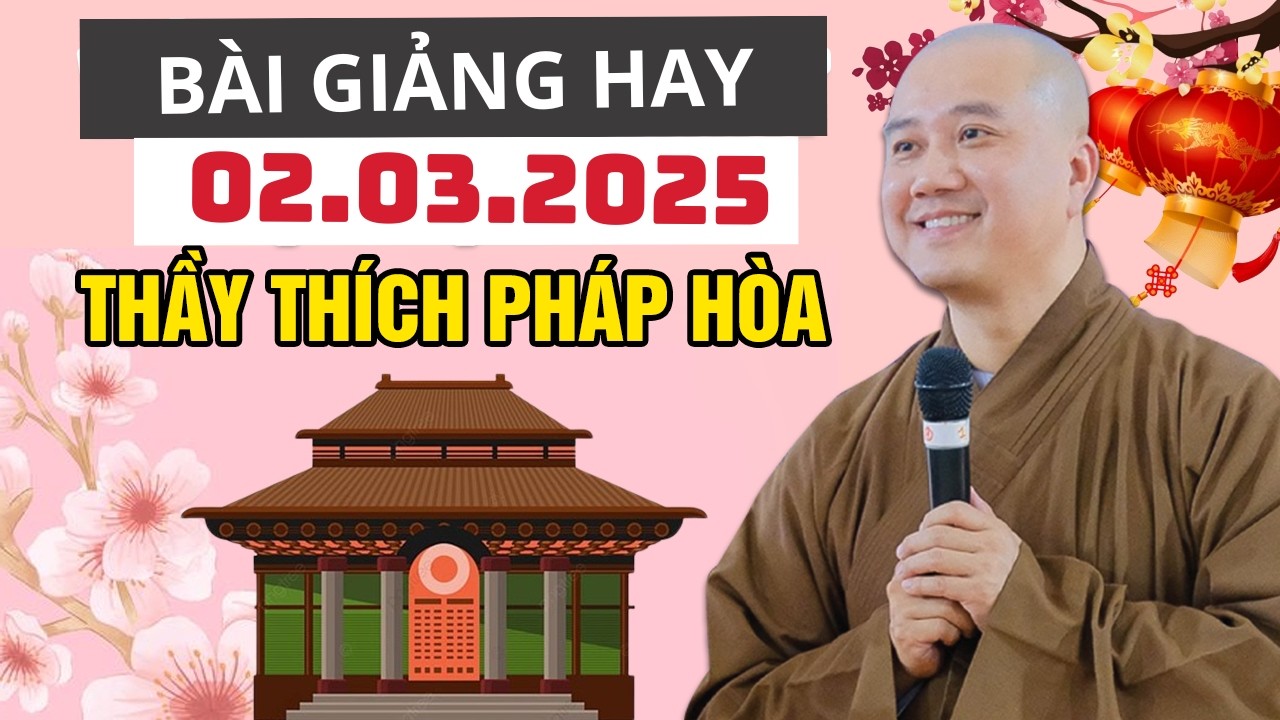 Bài Giảng Hay Đăng Ngày 02.03.2025 | Thầy Thích Pháp Hòa Canada - Dày Phước Mỏng Nghiệp