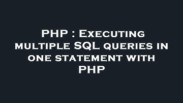 PHP : Executing multiple SQL queries in one statement with PHP
