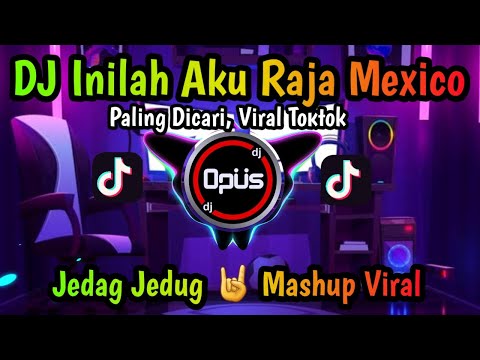 DJ INILAH AKU RAJA MEXICO ♫ LAGU TIK TOK TERBARU REMIX ORIGINAL 2022