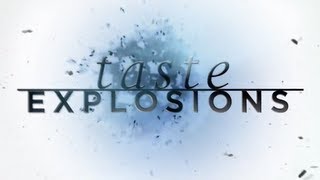 Introducing... Taste Explosions!