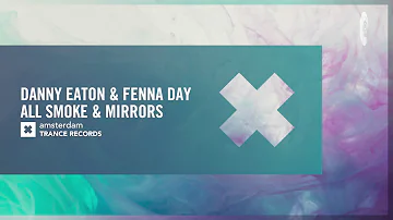 VOCAL TRANCE: Danny Eaton & Fenna Day - All Smoke & Mirrors (Amsterdam Trance) + LYRICS