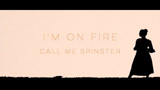 Call Me Spinster - &quot;I&#39;m On Fire&quot; (Official Video)
