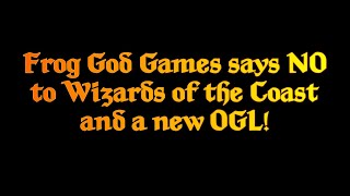 Frog God Games says NO to a new OGL & Wizards of the Coast!