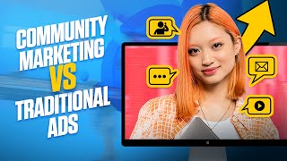 Community Marketing vs. Traditional Advertising: Which One's For You?