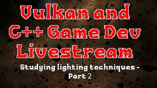 C++ and Vulkan Game Dev - Studying Lighting Techniques - Part 2