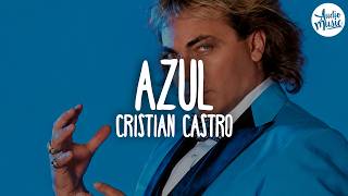 🎵 Cristian Castro - Azul (Letra/Lyrics)