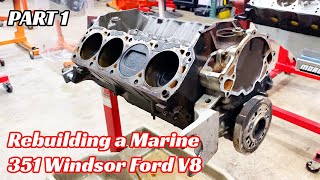 REBUILDING A MARINE 351W FORD  Part 1