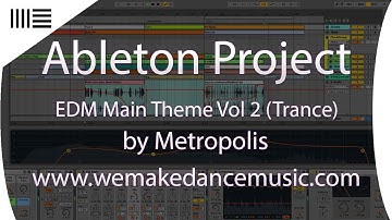 Ableton Live Trance Template - EDM Main Theme Vol  2 by Metropolis www.wemakedancemusic.com