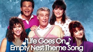 Empty Nest || Life Goes On {Theme Song}
