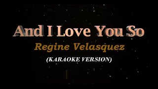 And I Love You So | Regine Velasquez | Karaoke Version